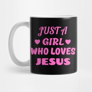 Just A Girl Who Loves Jesus Mug